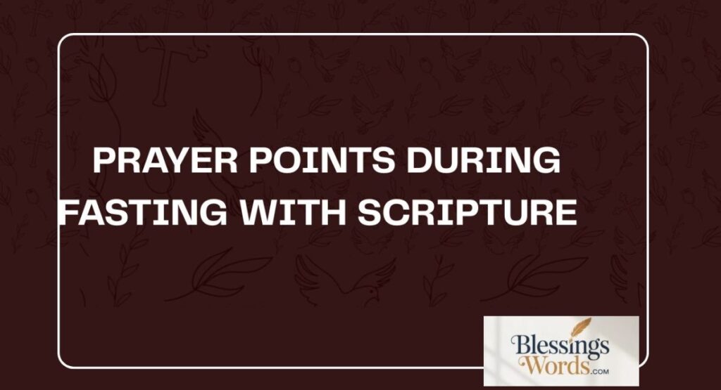 30+ Powerful Prayer Points During Fasting With Scriptures for Breakthrough & Deliverance