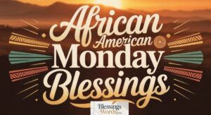 110+ African American Monday Blessings: Quotes and Images