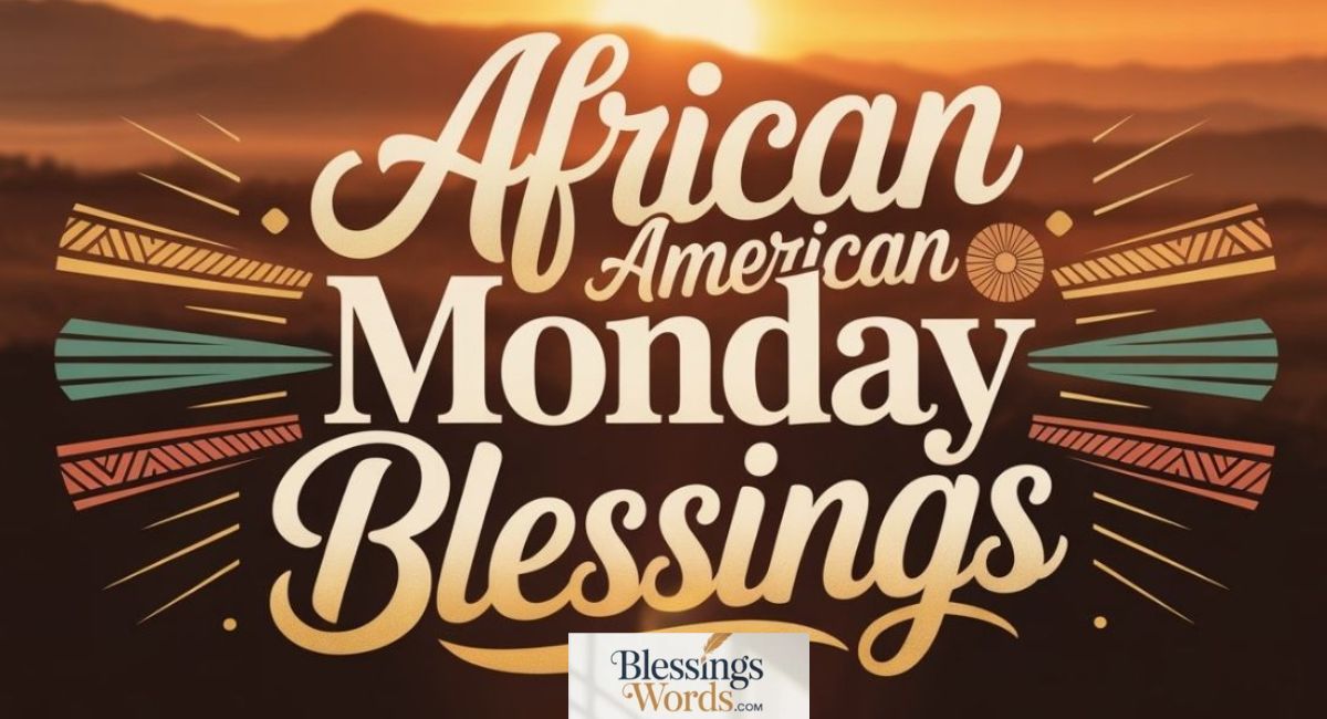 110+ African American Monday Blessings: Quotes and Images