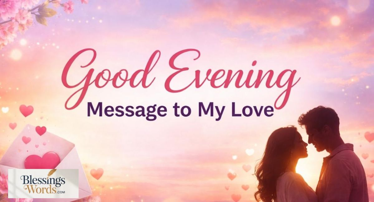 200+ Good Evening Messages to My Love That Touch Heart