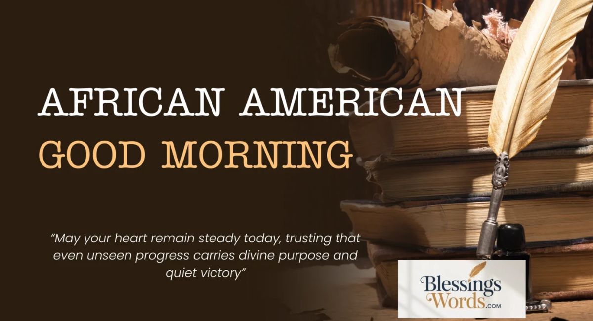 230+ African American Good Morning Quotes You’ll Truly Love