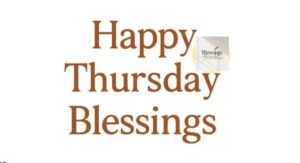 265+ Happy Thursday Blessings, Greetings and Prayers to Brighten Your Day
