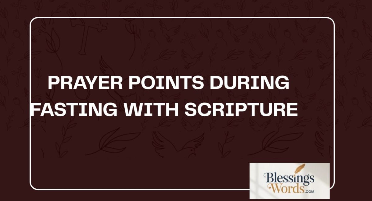 30+ Powerful Prayer Points During Fasting With Scriptures for Breakthrough & Deliverance