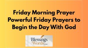 30+ Uplifting Friday Morning Prayers with Bible Verses to Start Your Weekend with Peace
