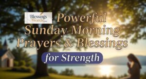 30+ Uplifting Sunday Morning Prayers with Bible Verses for Peace, Strength, and Hope