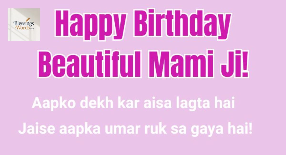 Birthday Wishes for Mami ji: Celebrate Her Special Day with Love