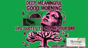 499+ Deep Meaningful Good Morning Life Quotes to Inspire Your Day